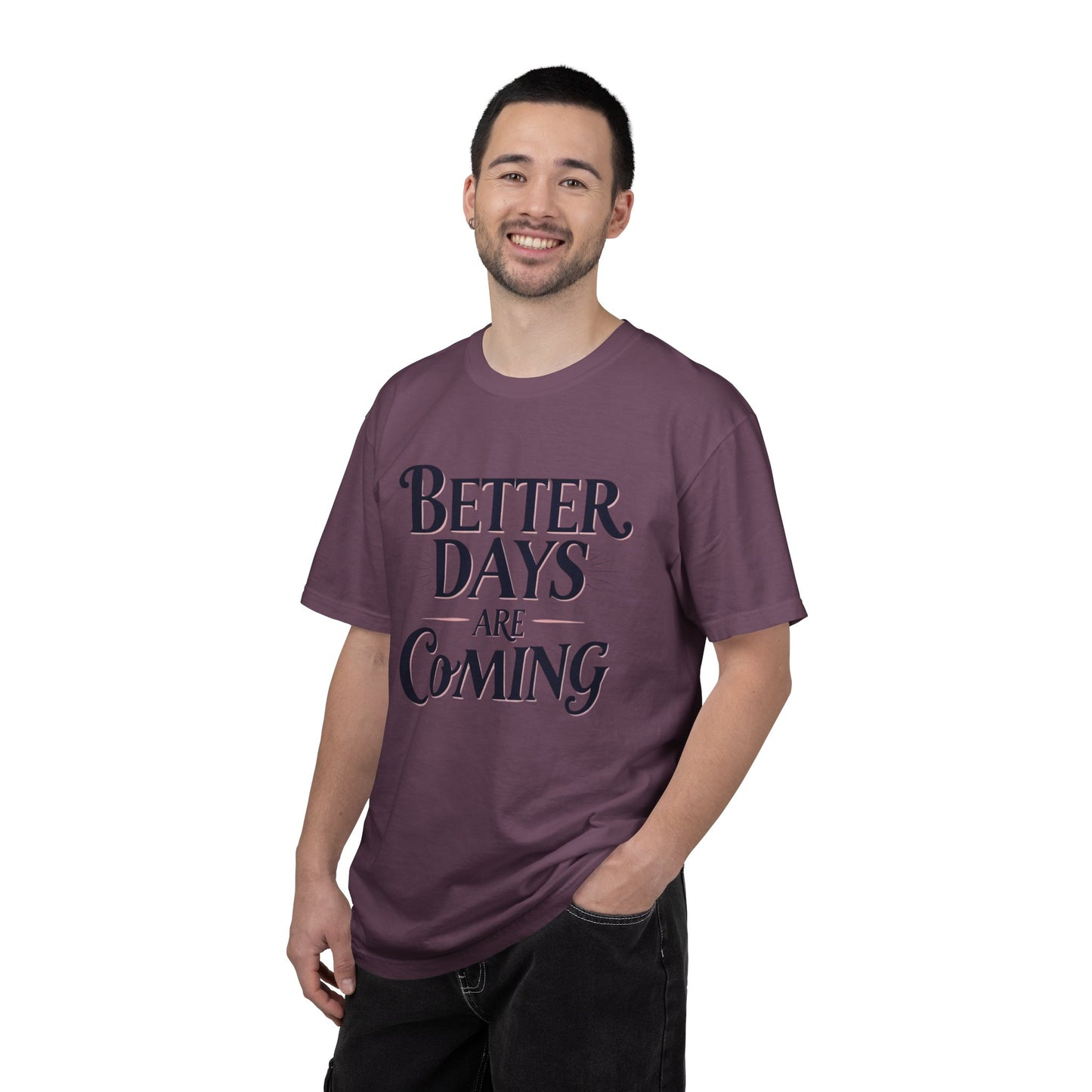 Better Days Are Coming T-Shirt