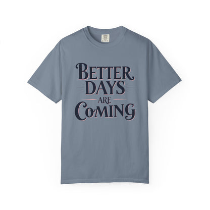 Better Days Are Coming T-Shirt