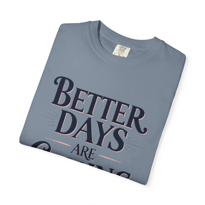 Better Days Are Coming T-Shirt