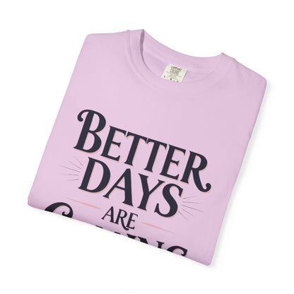 Better Days Are Coming T-Shirt