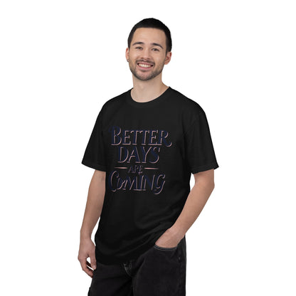 Better Days Are Coming T-Shirt