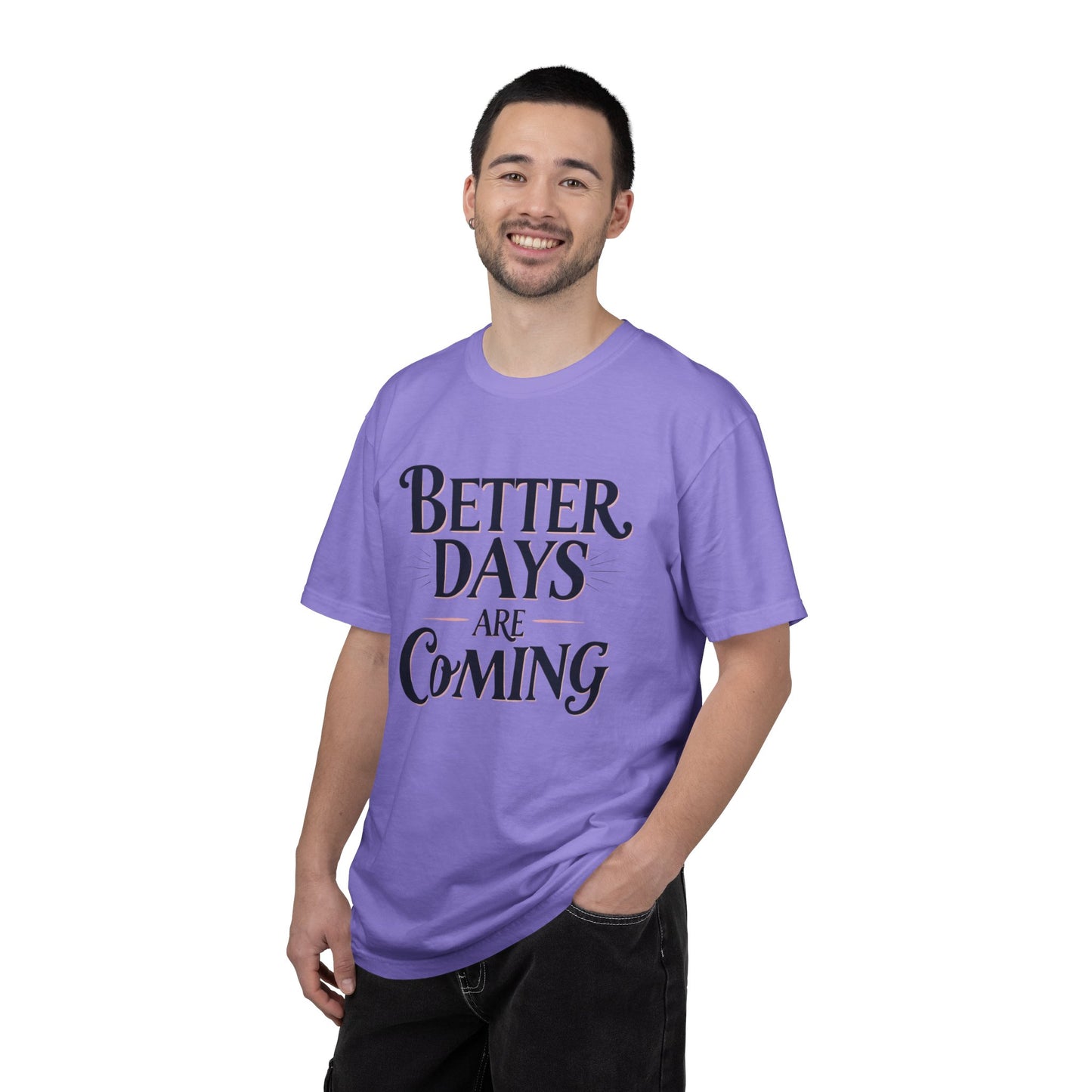 Better Days Are Coming T-Shirt