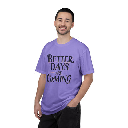 Better Days Are Coming T-Shirt