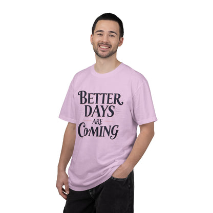 Better Days Are Coming T-Shirt