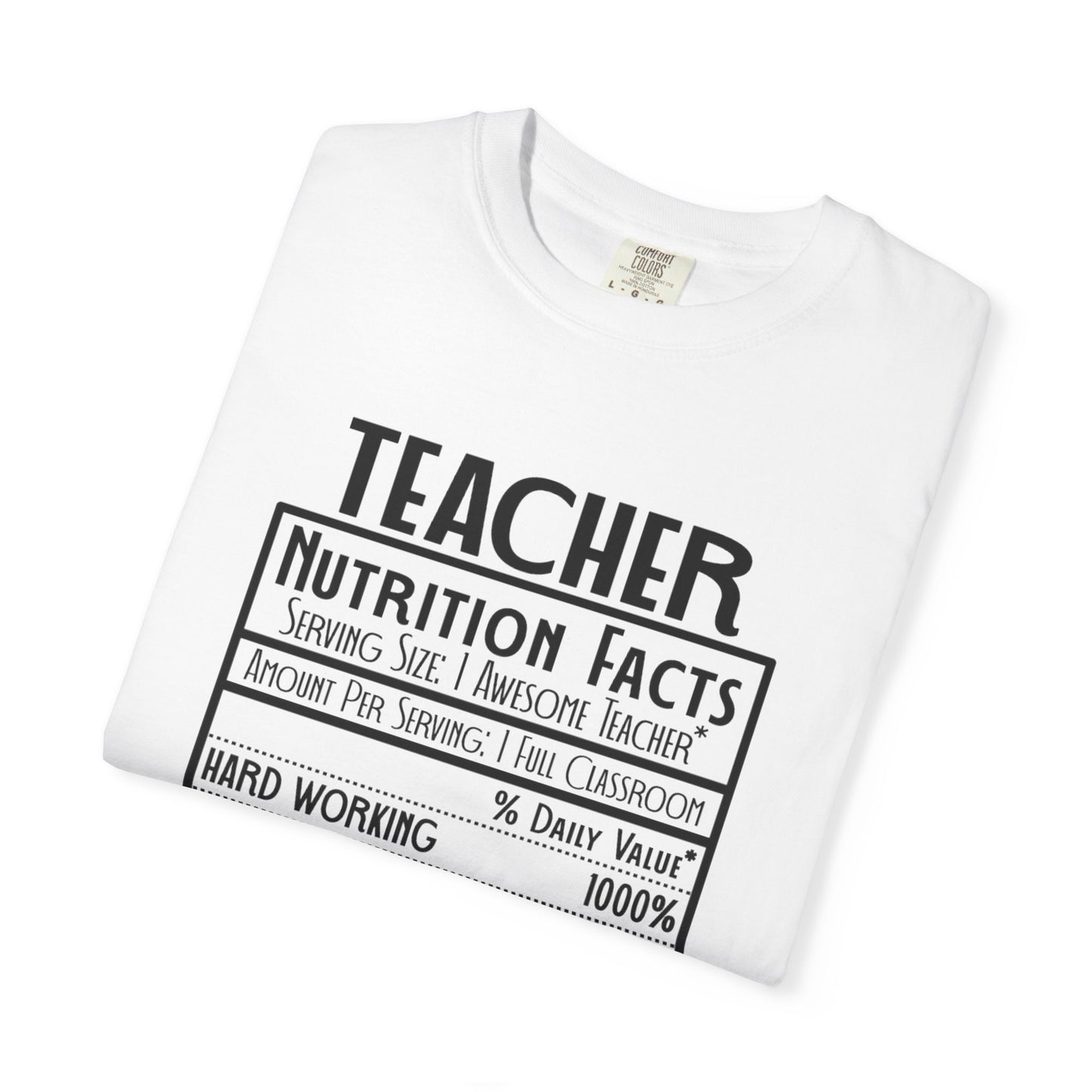 Teacher Nutrition Facts T-Shirt, Gift for Teachers, Unisex Garment-Dyed Tee, Teacher Appreciation, Back to School Shirt, Fun Classroom Top