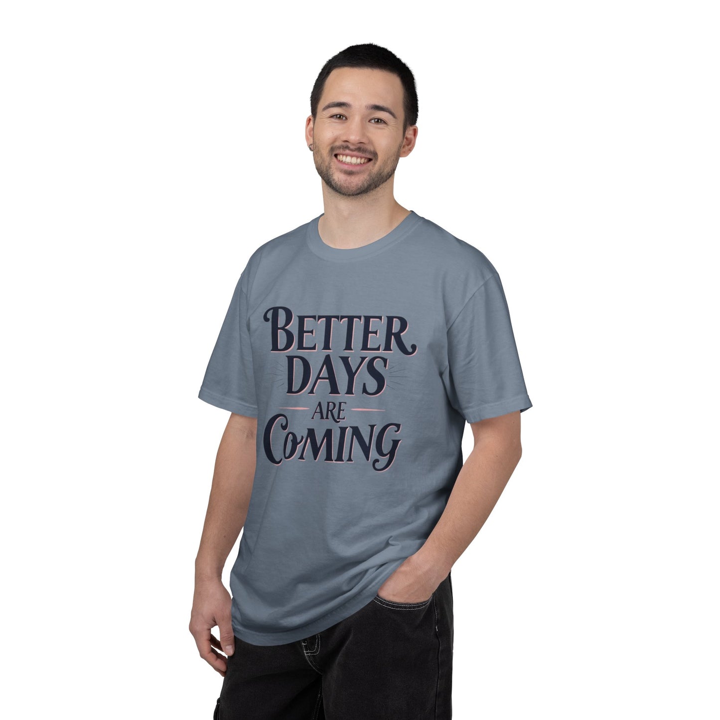 Better Days Are Coming T-Shirt